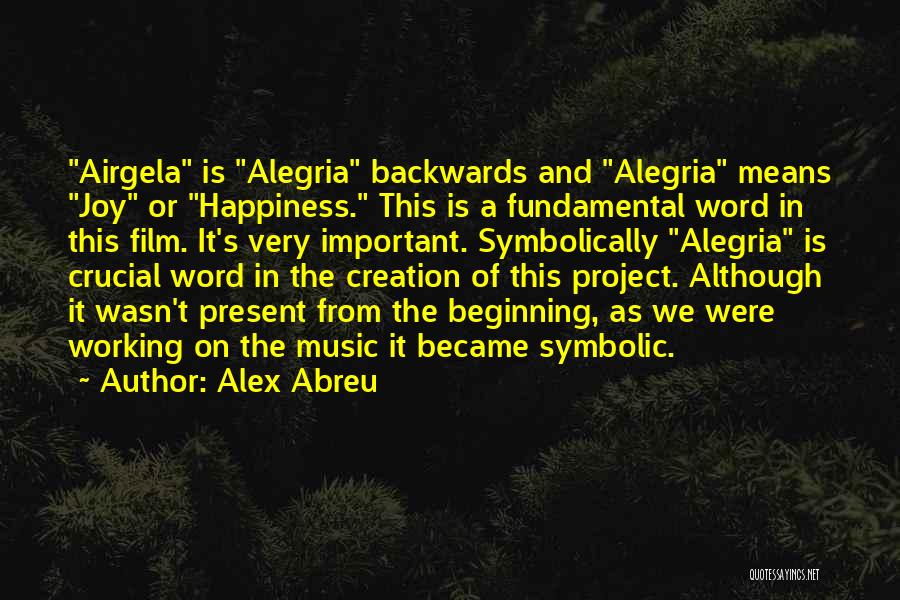 Film And Music Quotes By Alex Abreu