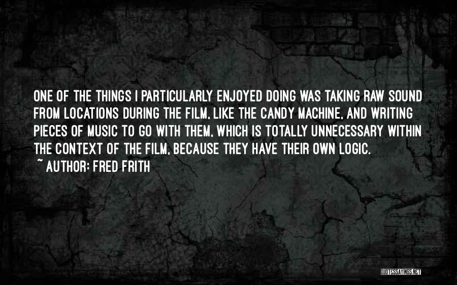 Film And Music Quotes By Fred Frith