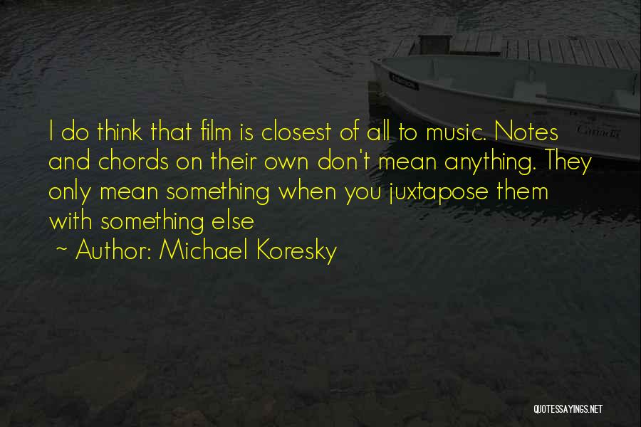 Film And Music Quotes By Michael Koresky