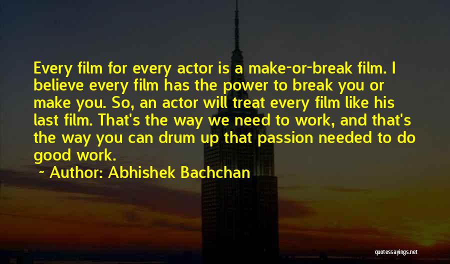 Film Break Up Quotes By Abhishek Bachchan