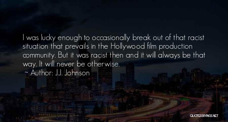 Film Break Up Quotes By J.J. Johnson