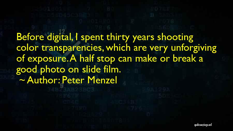 Film Break Up Quotes By Peter Menzel