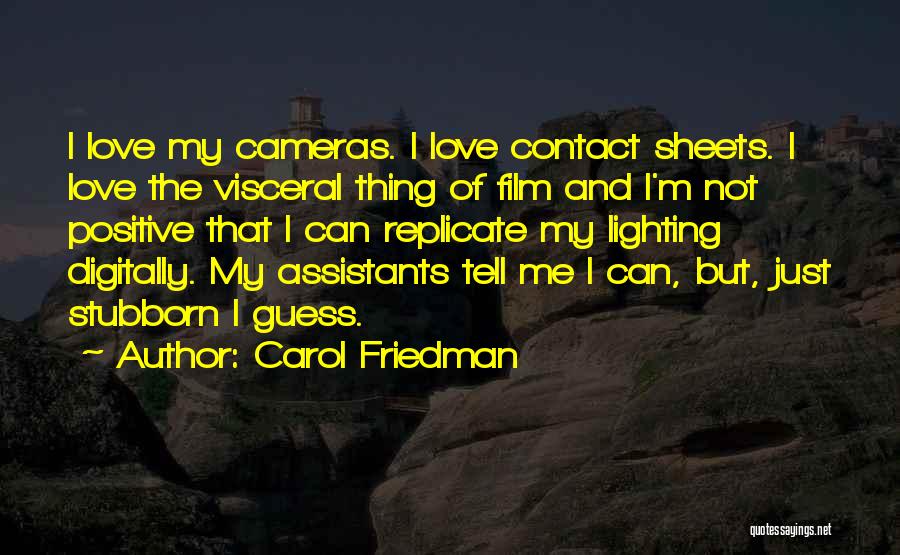 Film Cameras Quotes By Carol Friedman