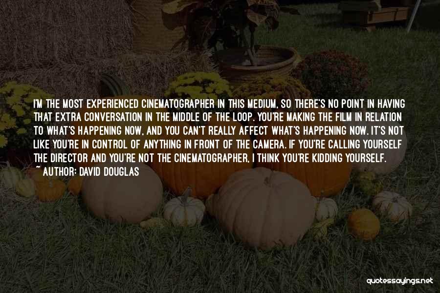 Film Cameras Quotes By David Douglas