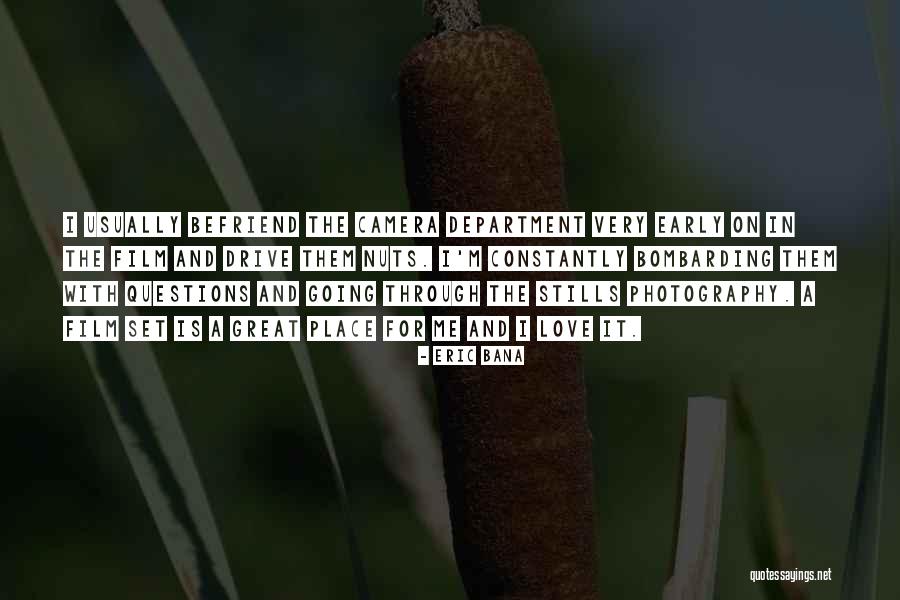 Film Cameras Quotes By Eric Bana Film Cameras Quotes By Eric Bana