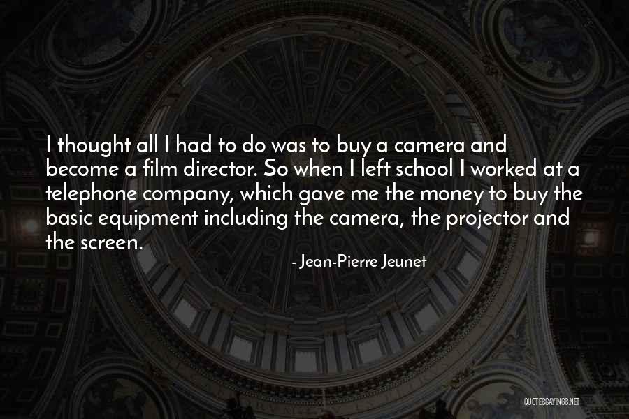 Film Cameras Quotes By Jean-Pierre Jeunet Film Cameras Quotes By Jean-Pierre Jeunet