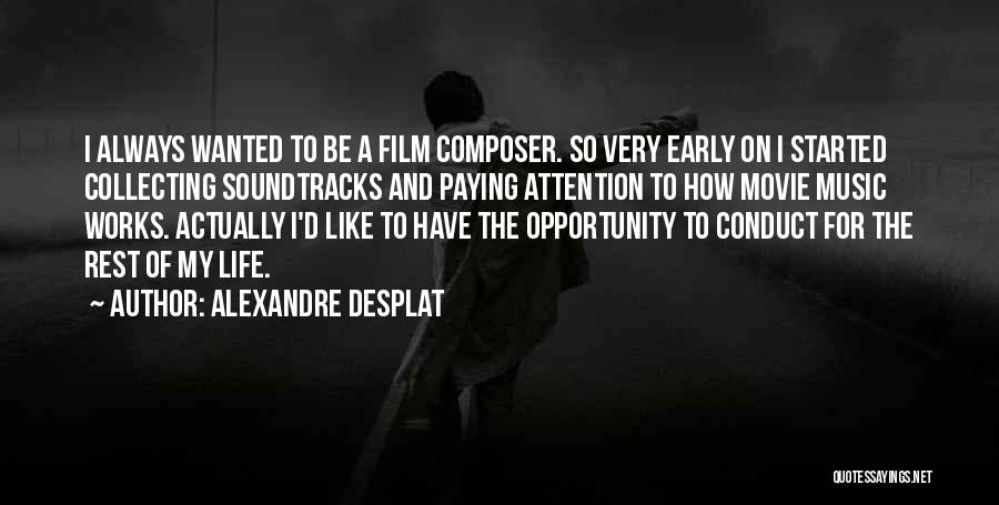 Film Composer Quotes By Alexandre Desplat