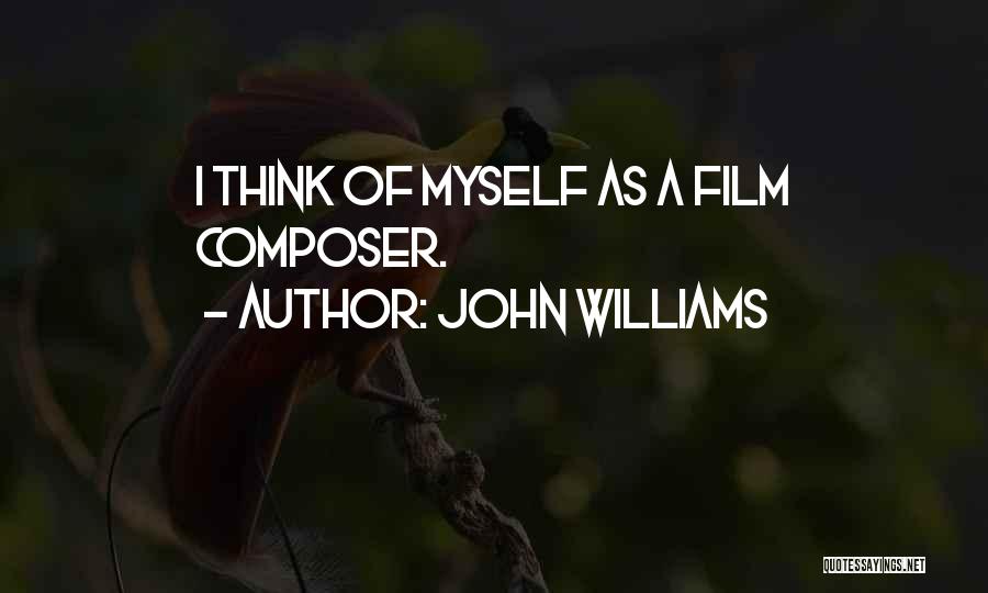 Film Composer Quotes By John Williams