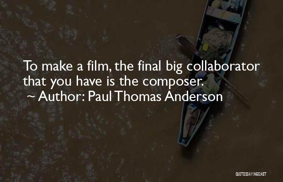 Film Composer Quotes By Paul Thomas Anderson