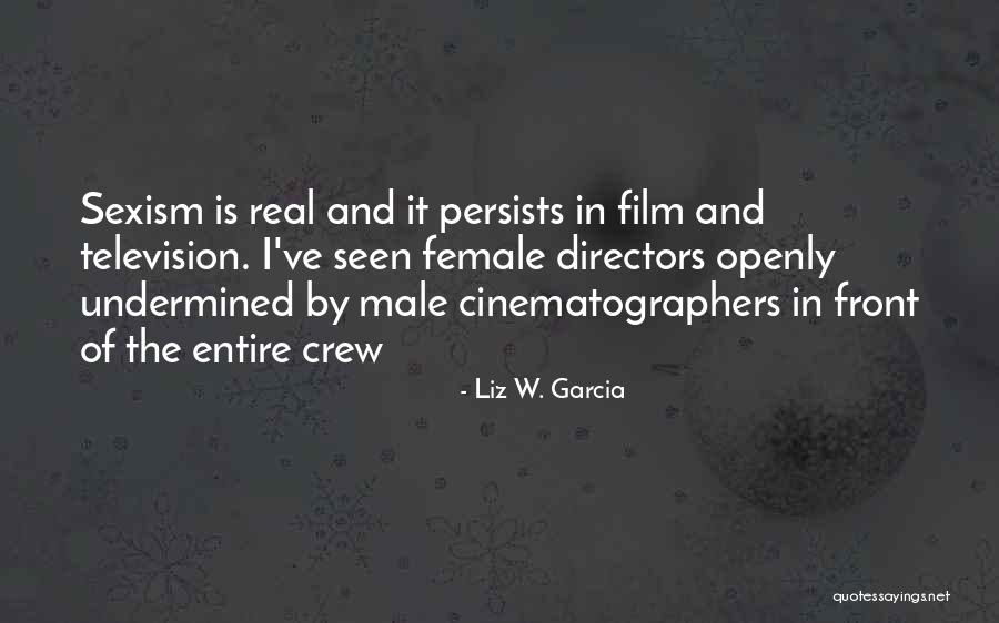 Film Crew Quotes By Liz W. Garcia Film Crew Quotes By Liz W. Garcia