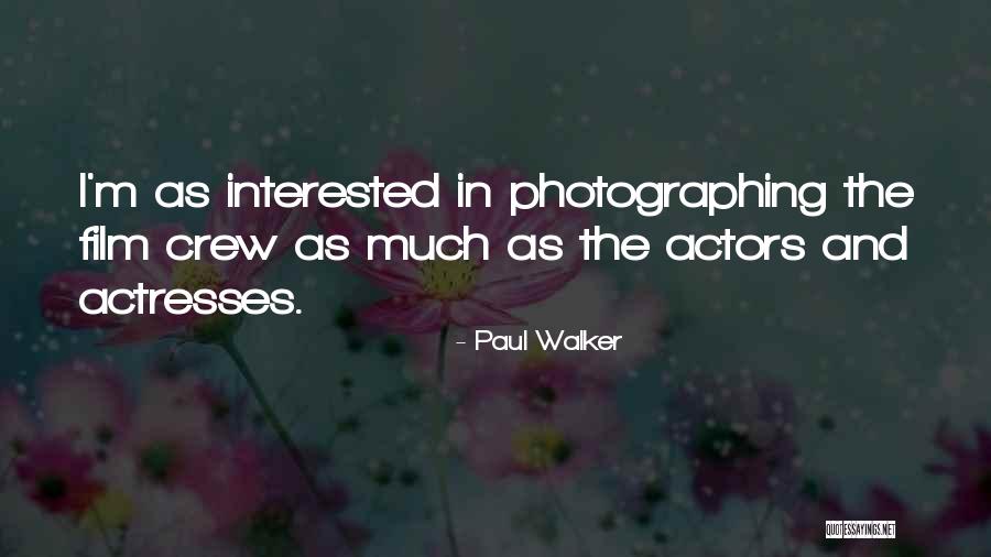 Film Crew Quotes By Paul Walker Film Crew Quotes By Paul Walker