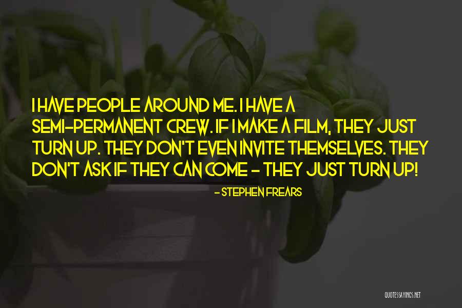 Film Crew Quotes By Stephen Frears Film Crew Quotes By Stephen Frears