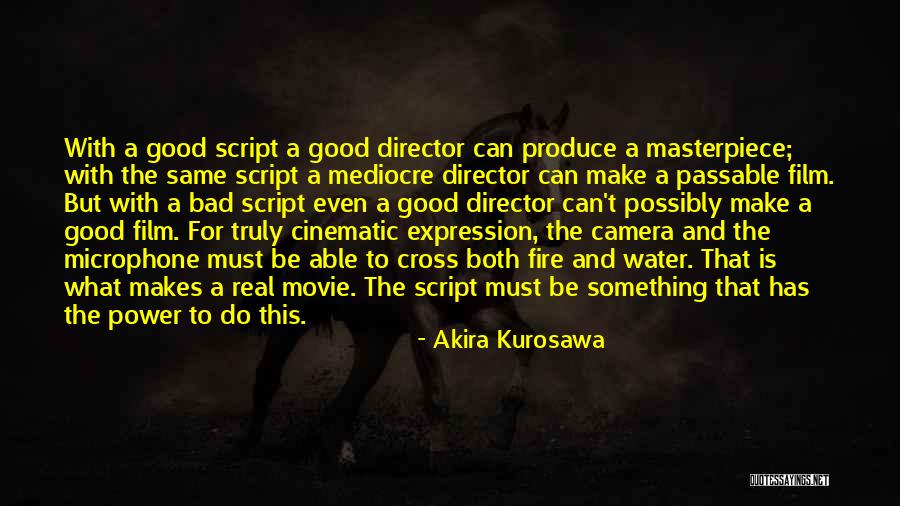 Film Directing Quotes By Akira Kurosawa