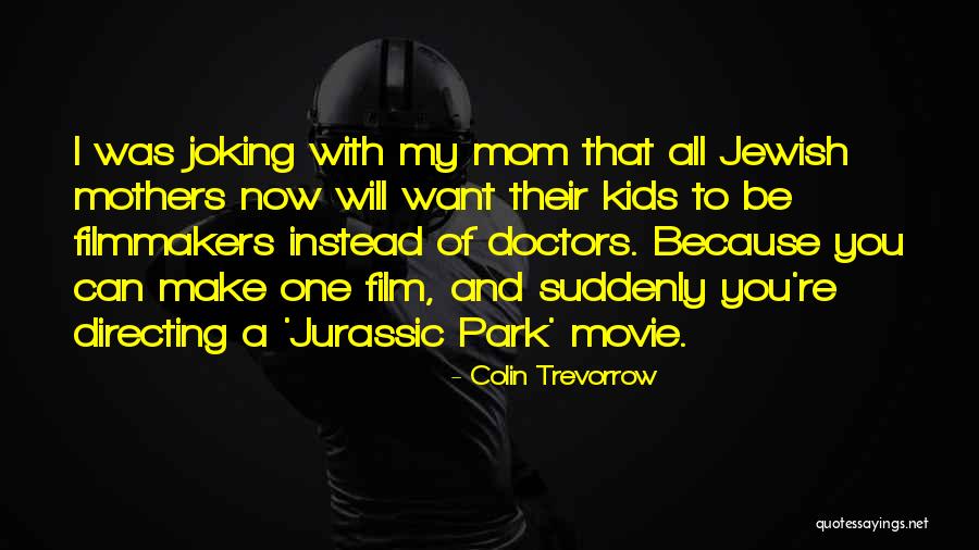 Film Directing Quotes By Colin Trevorrow Film Directing Quotes By Colin Trevorrow