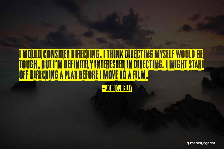 Film Directing Quotes By John C. Reilly