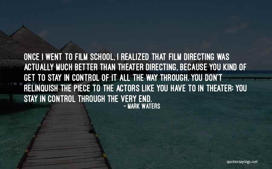 Film Directing Quotes By Mark Waters