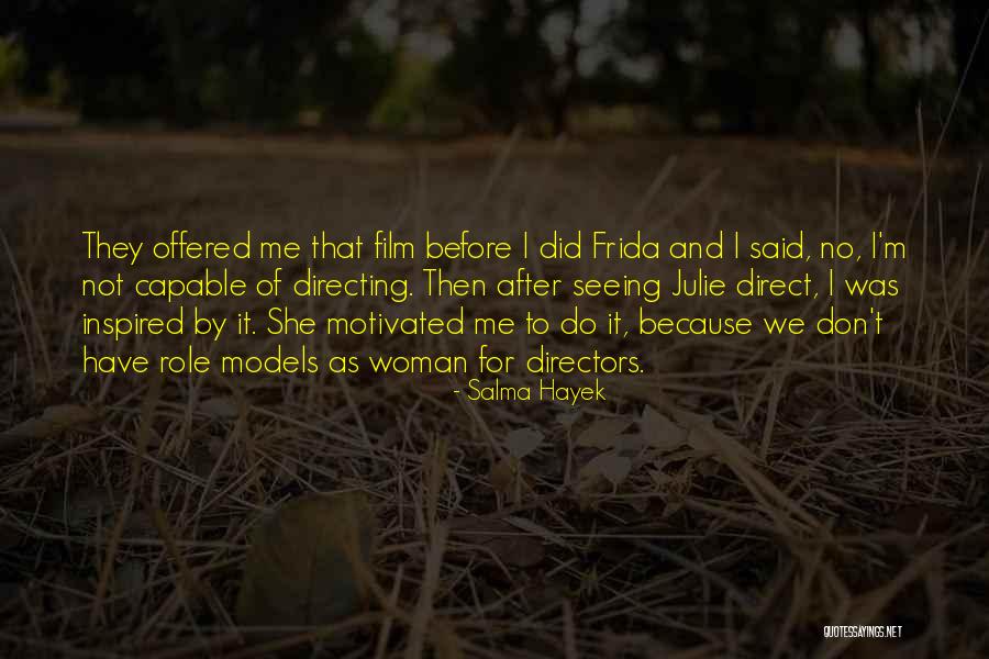 Film Directing Quotes By Salma Hayek