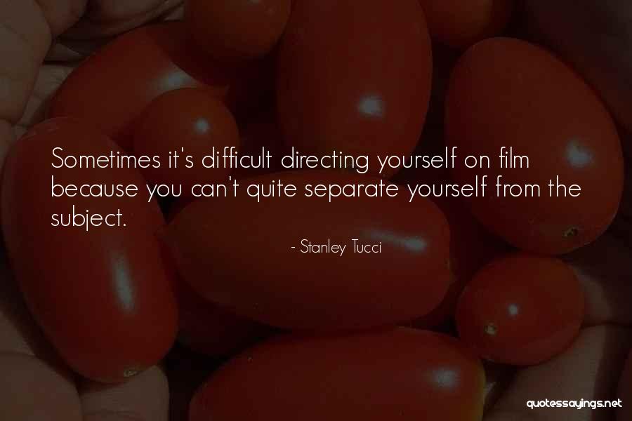 Film Directing Quotes By Stanley Tucci