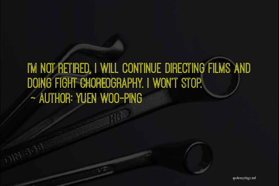 Film Directing Quotes By Yuen Woo-ping