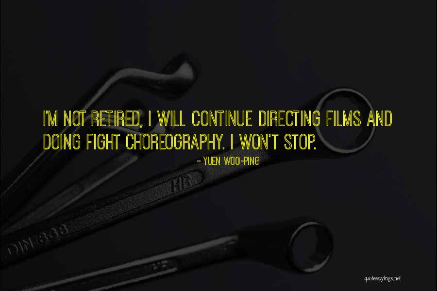Film Directing Quotes By Yuen Woo-ping Film Directing Quotes By Yuen Woo-ping