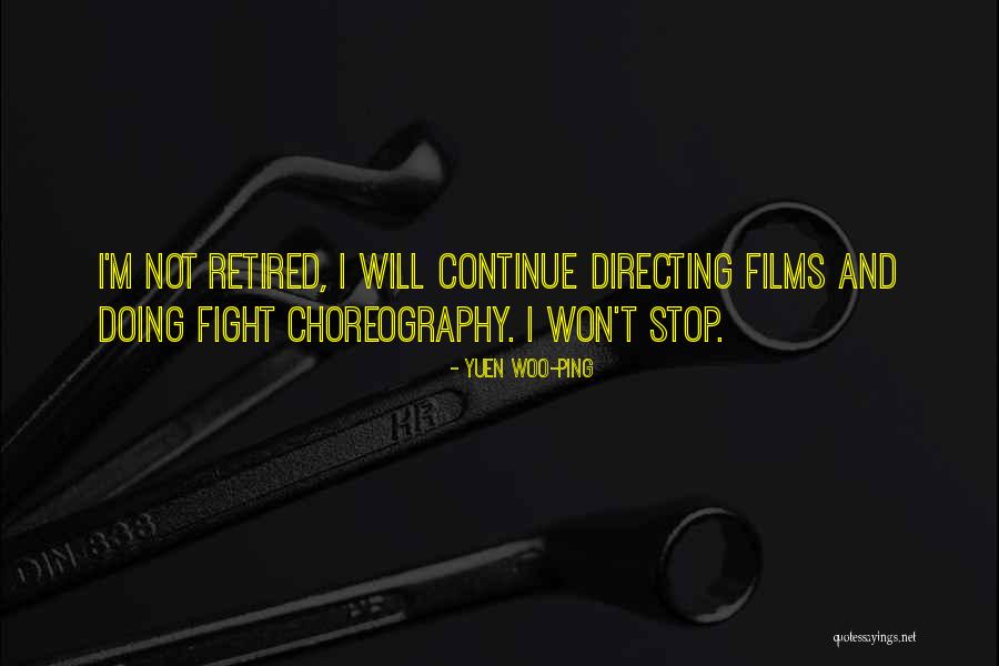 Film Directing Quotes By Yuen Woo-ping