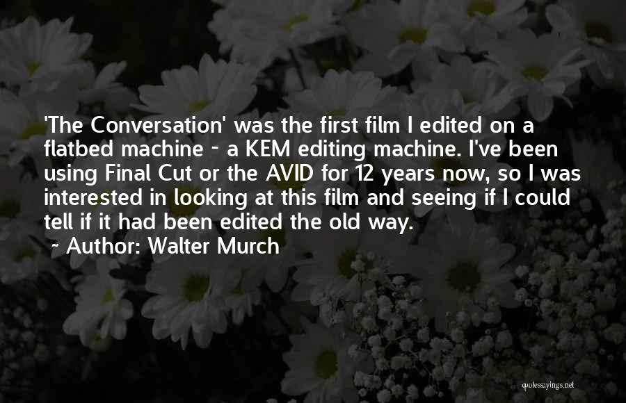 Film Editing Quotes By Walter Murch