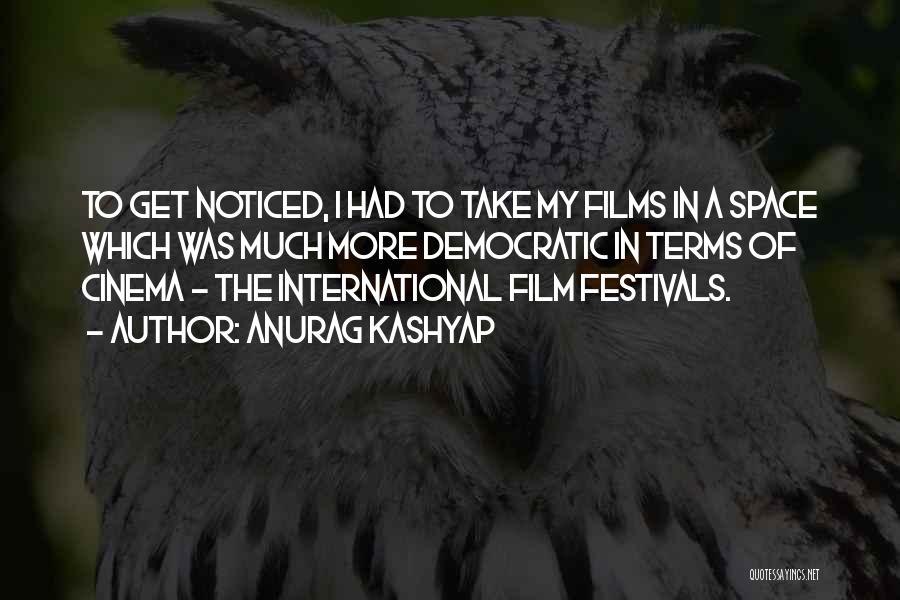 Film Festivals Quotes By Anurag Kashyap