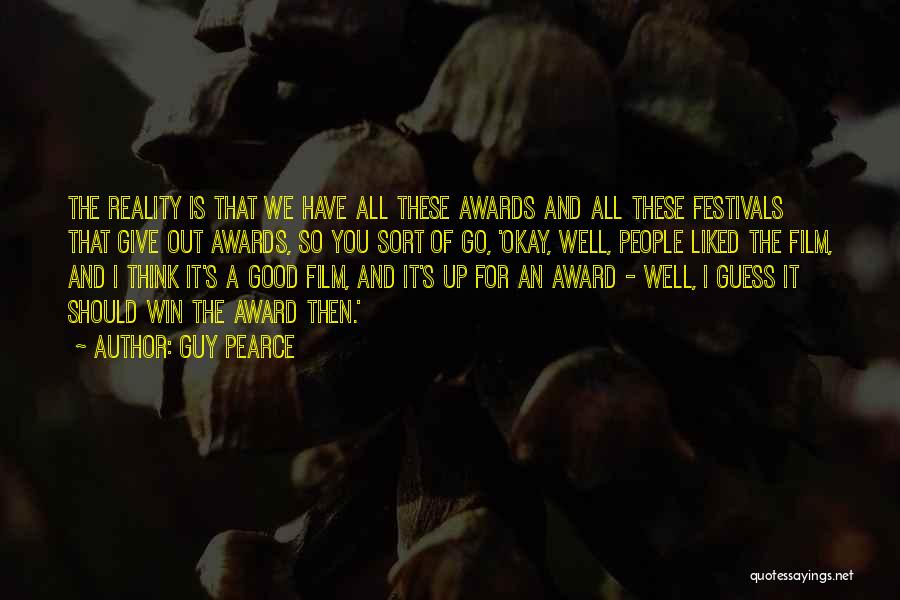 Film Festivals Quotes By Guy Pearce