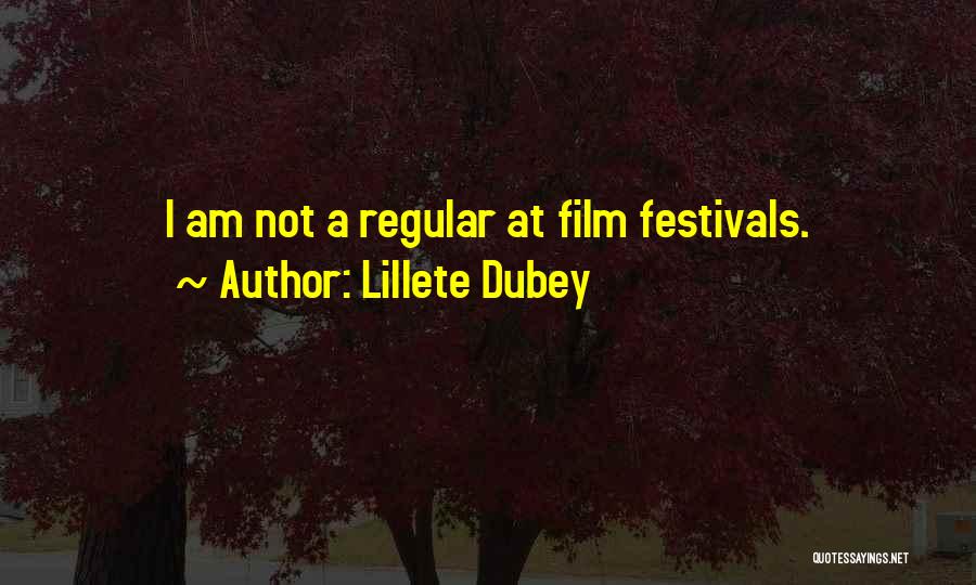 Film Festivals Quotes By Lillete Dubey