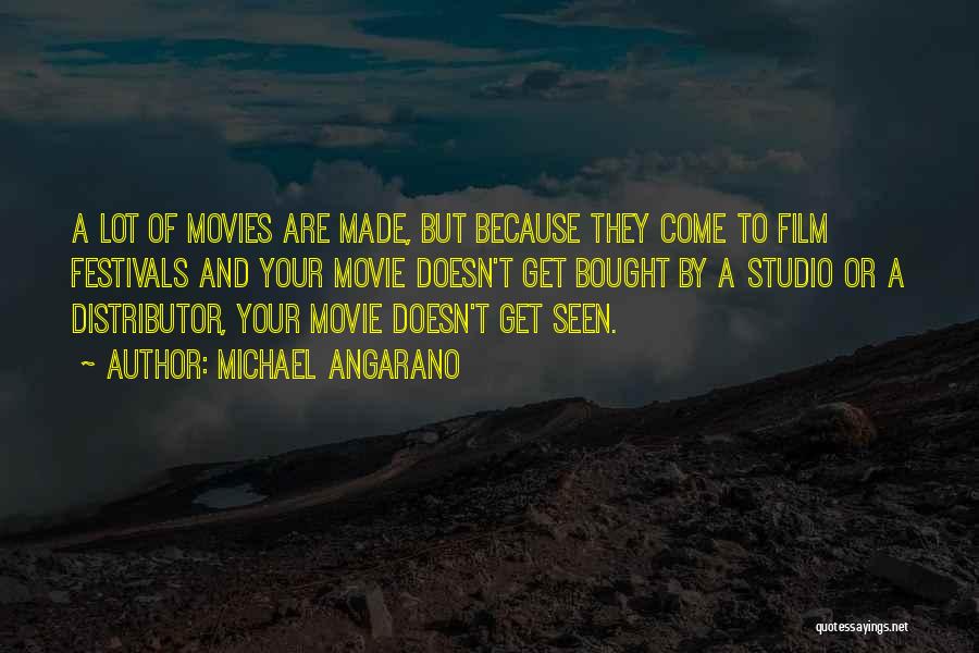 Film Festivals Quotes By Michael Angarano