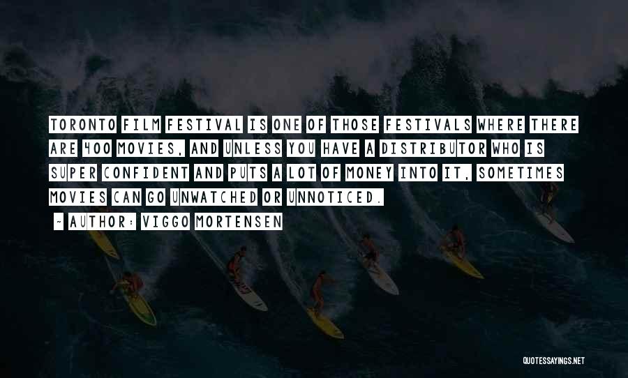 Film Festivals Quotes By Viggo Mortensen