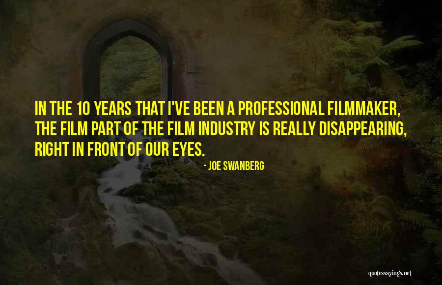Film Industry Quotes By Joe Swanberg Film Industry Quotes By Joe Swanberg
