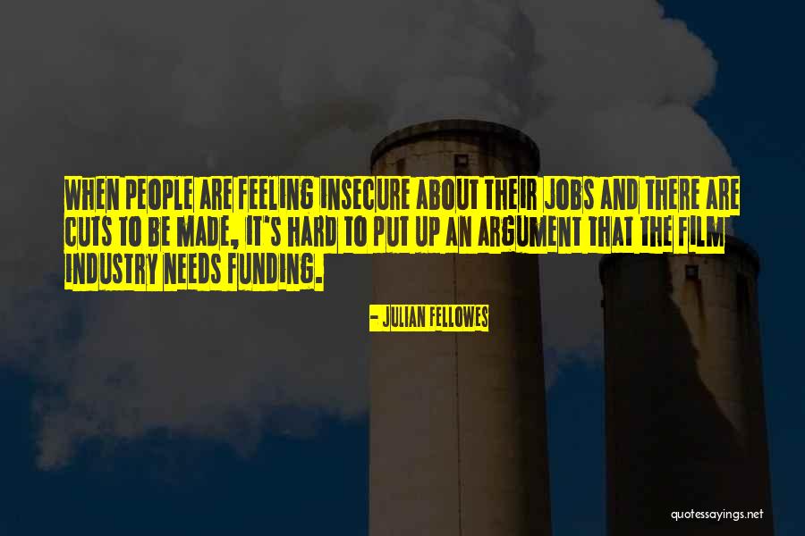Film Industry Quotes By Julian Fellowes Film Industry Quotes By Julian Fellowes