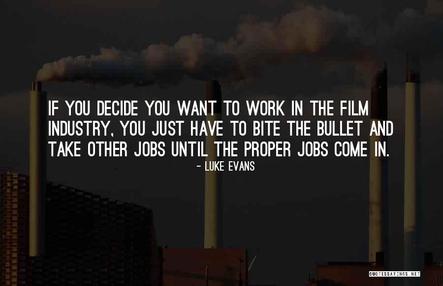Film Industry Quotes By Luke Evans Film Industry Quotes By Luke Evans