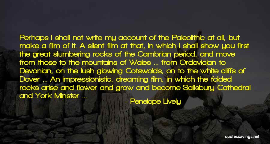 Film It Quotes By Penelope Lively Film It Quotes By Penelope Lively