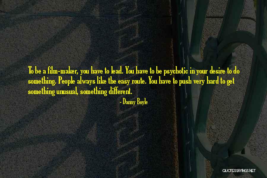 Film Maker Quotes By Danny Boyle Film Maker Quotes By Danny Boyle