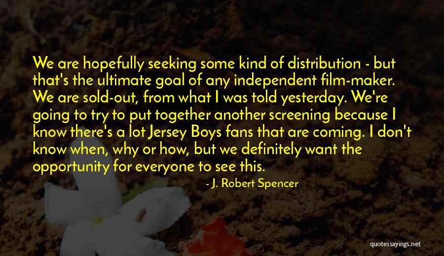 Film Maker Quotes By J. Robert Spencer Film Maker Quotes By J. Robert Spencer