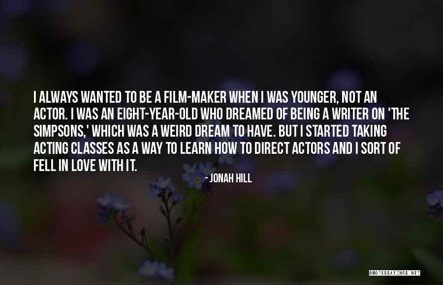 Film Maker Quotes By Jonah Hill Film Maker Quotes By Jonah Hill