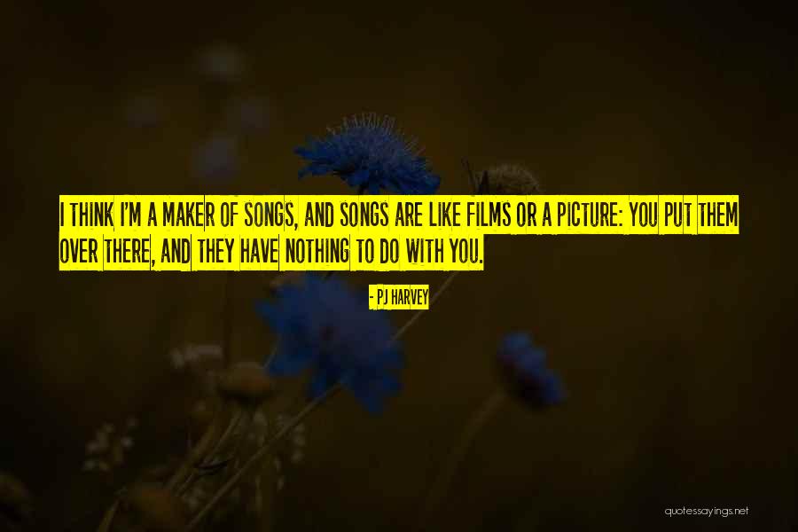 Film Maker Quotes By PJ Harvey Film Maker Quotes By PJ Harvey