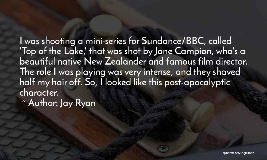 Film Most Famous Quotes By Jay Ryan