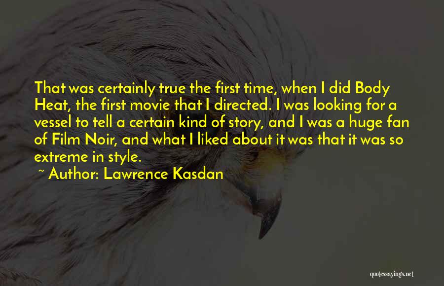 Film Noir Best Quotes By Lawrence Kasdan