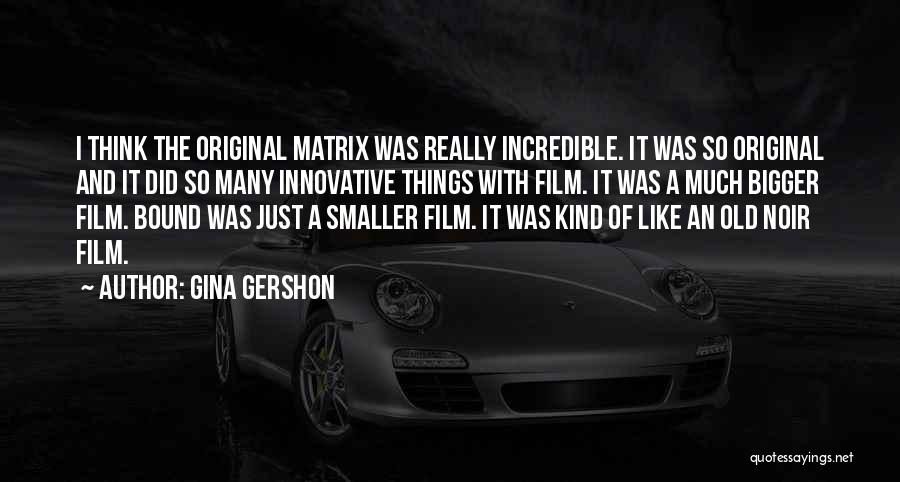 Film Noir Quotes By Gina Gershon