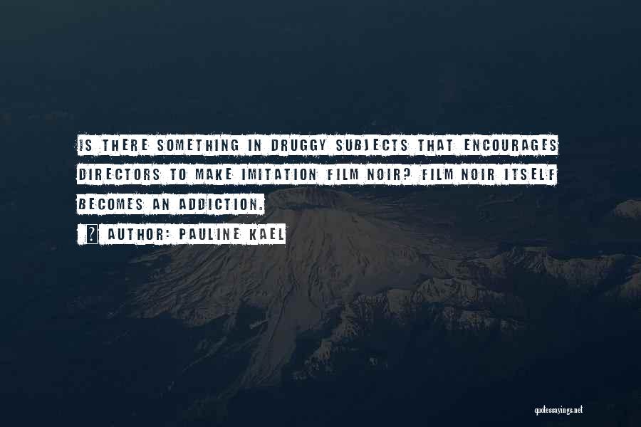 Film Noir Quotes By Pauline Kael Film Noir Quotes By Pauline Kael