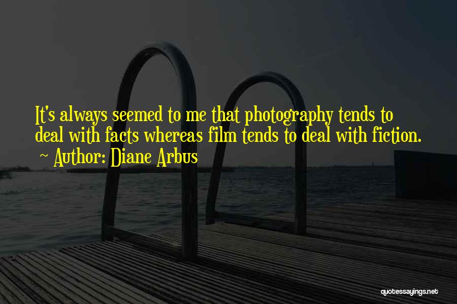 Film Photography Quotes By Diane Arbus