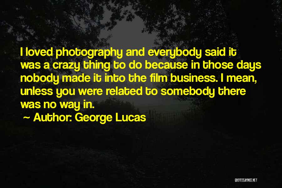 Film Photography Quotes By George Lucas