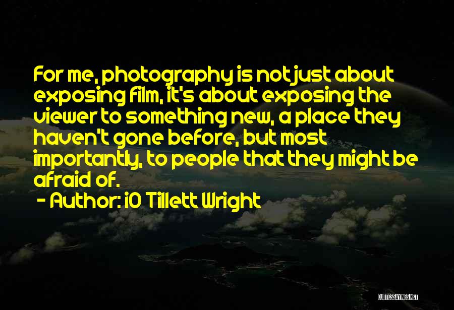 Film Photography Quotes By IO Tillett Wright