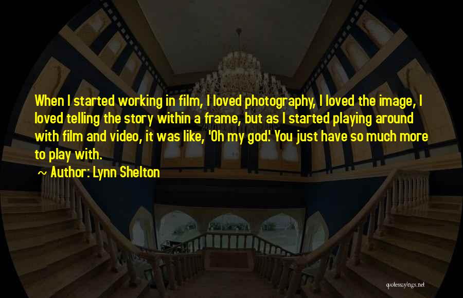 Film Photography Quotes By Lynn Shelton