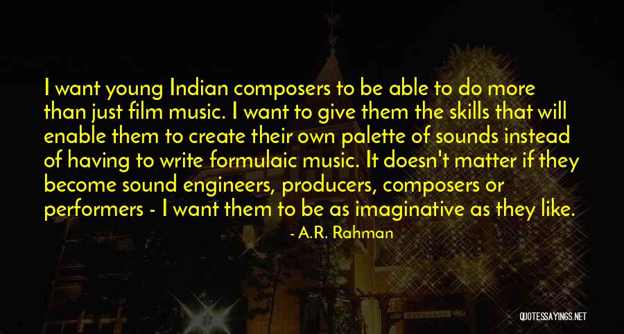 Film Producers Quotes By A.R. Rahman Film Producers Quotes By A.R. Rahman