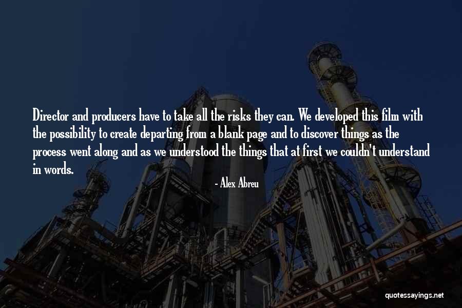 Film Producers Quotes By Alex Abreu