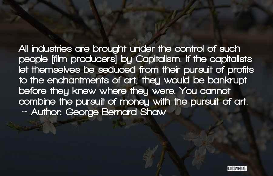 Film Producers Quotes By George Bernard Shaw